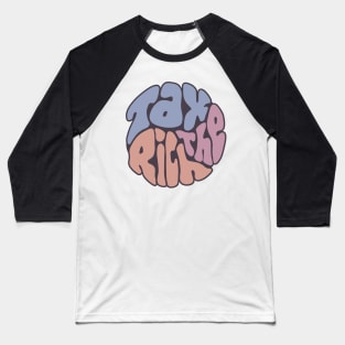 Tax The Rich Groovy Word Art Baseball T-Shirt